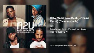 N2U - Baby Mama Love (feat. Jermaine Dupri) (Clean Acapella)