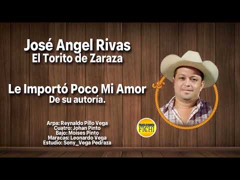José Angel Rivas. El Torito de Zaraza - Le Importó Poco Mi Amor