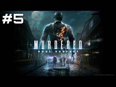 Let's Play Murdered: Soul Suspect - Part 5