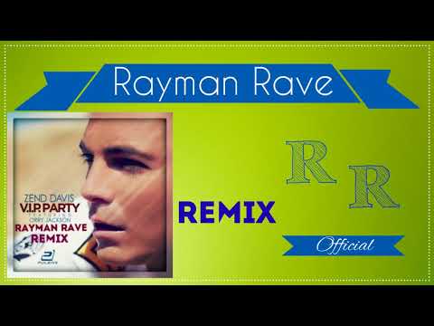 Zend Davis feat. Orry Jackson - V.I.P. Party  (Rayman Rave Remix)