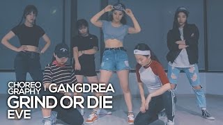 Eve - Grind or Die : Gangdrea Choreography [댄스]