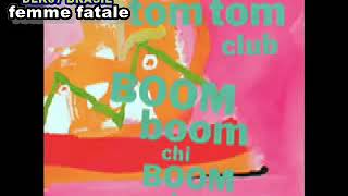 Tom Tom Club femme fatale