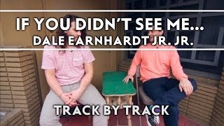 Dale Earnhardt Jr. Jr. - If You Didn't See Me (Then You Weren't On the Dancefloor) [Track by Track]