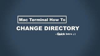 Mac Tutorials: Mac Terminal - How To Change Directory