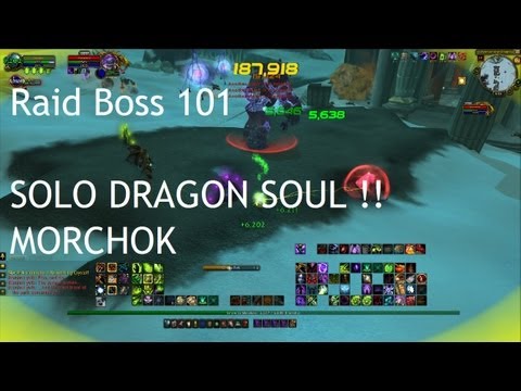 WoW Raid Boss 101: SOLO DRAGON SOUL - Morchok !!
