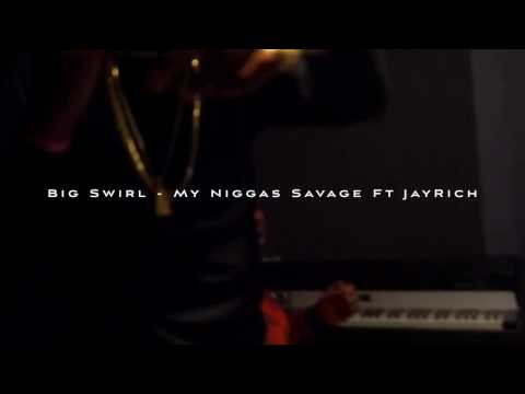 Big Swirl - My Niggas Savage Ft. JayRich