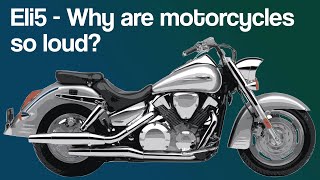 Eli5 - Why are motorcycles so loud?