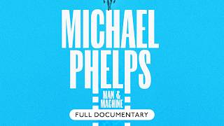 Michael Phelps: Man and Machine | Full Film