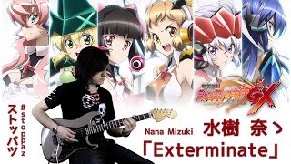 Video thumbnail of "「Exterminate」 水樹奈々／ Nana Mizuki 【戦姫絶唱シンフォギア GX Op】／Senki zesshō Symphogear GX - #stoppaz"