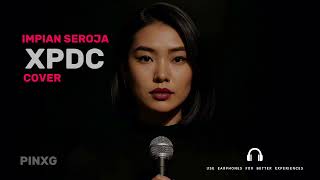 Download lagu Impian Seroja – XPDC | Psychedelic Rock Ballad Cover | PINXG mp3