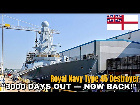 Royal Navy type 45 destroyer HMS Daring Finally Returns After 3,000 Days — Major Upgrade Complete!