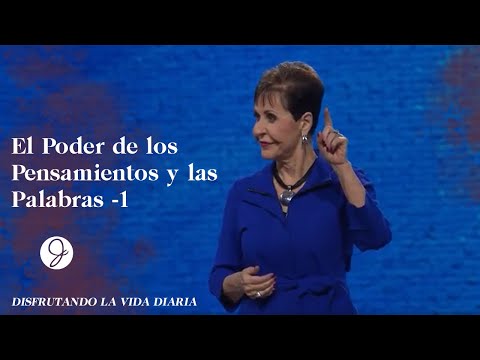 El Poder de los Pensamientos y las Palabras -1 | Joyce Meyer