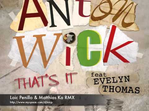 ‪Anton Wick ft Evelyn Thomas   That's it  Loic Penillo   Matthias Ka rmx)‬‏   YouTube