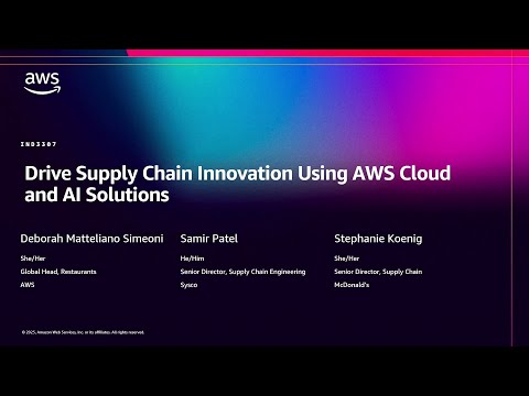 AWS re:Invent 2025 - Drive Supply Chain Innovation Using AWS Cloud and AI Solutions (IND3307)