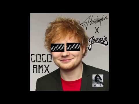 Huntington X DJ Jenesis - COCO Ed Sheeran RMX