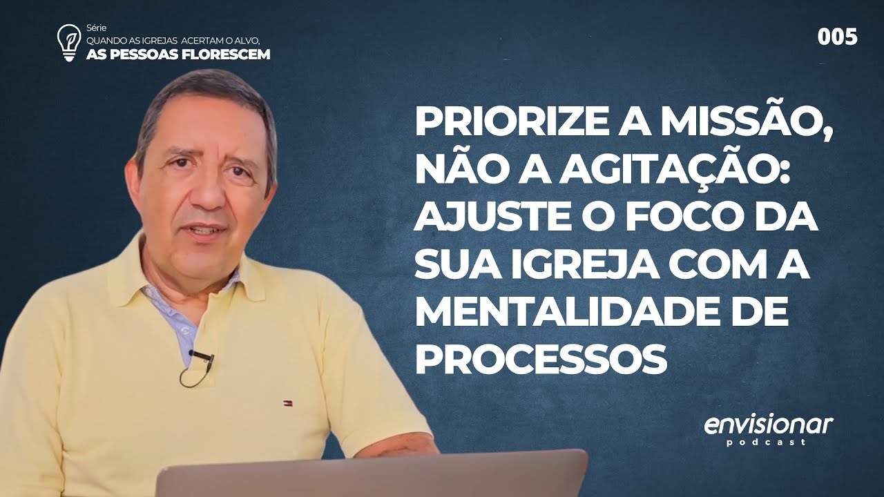 EP 05  da série: Quando as igrejas acertam as pessoas florescem