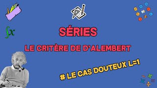 SÉRIES |  LE CRITÈRE DE D'ALEMBERT | LE CAS où l=1