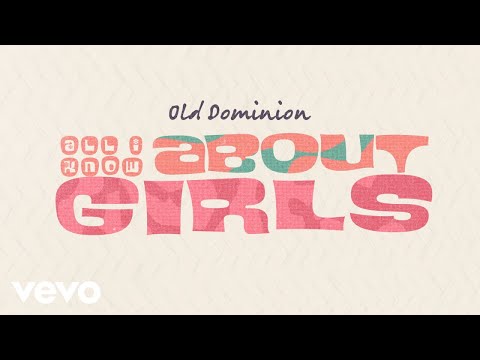 Old Dominion - All I Know About Girls (Lyric Video)