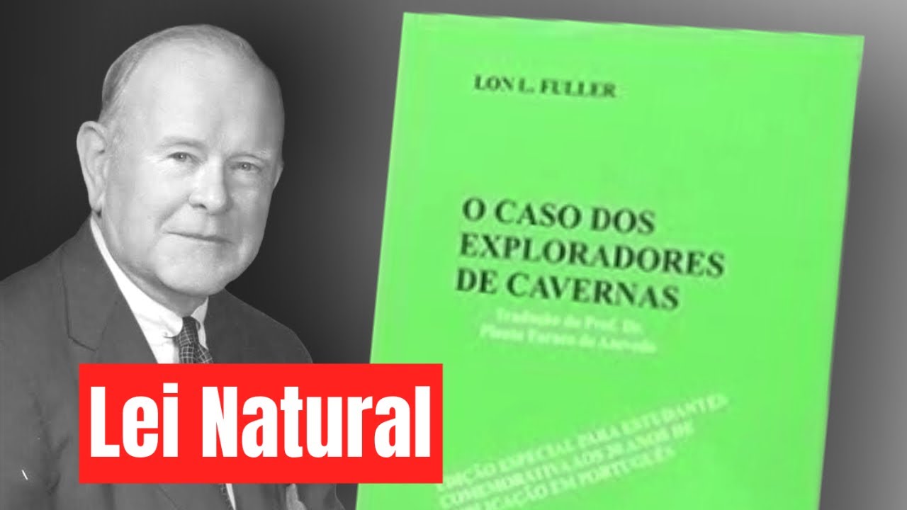 O caso dos exploradores de cavernas e a lei natural | Lon Fuller