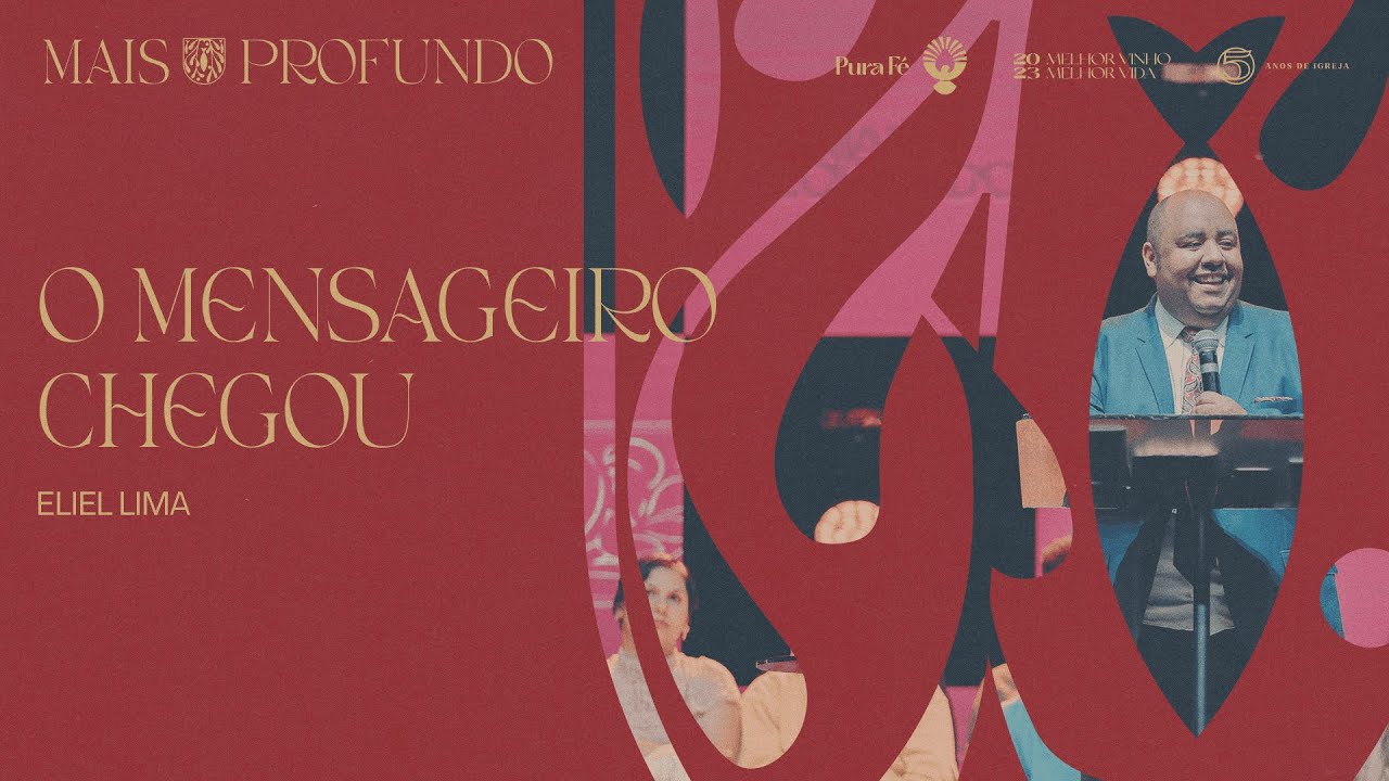 O MENSAGEIRO CHEGOU - ELIEL LIMA - MAIS PROFUNDO