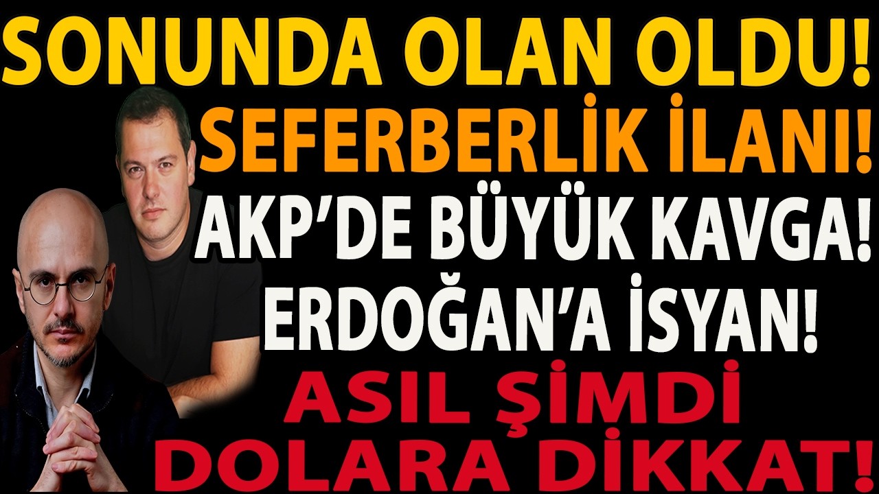 SONUNDA OLAN OLDU! SEFERBERLİK İLANI! AKP’DE BÜYÜK KAVGA! ERDOĞAN’A İSYAN! ASIL ŞİMDİ DOLARA DİKKAT!