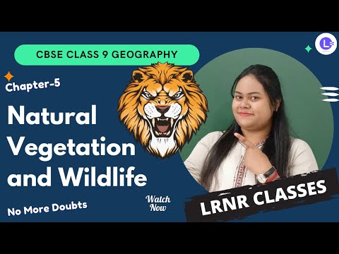 CBSE Class 9 Geography Chapter 5 Natural Vegetation and Wildlife Part 1|| Geography Class 9th || LRNR Classes