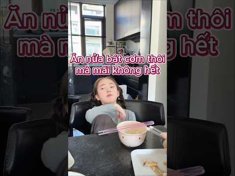 Ăn nửa bát cơm mà mãi không hết #1gócthanhxuân #shorts #family
