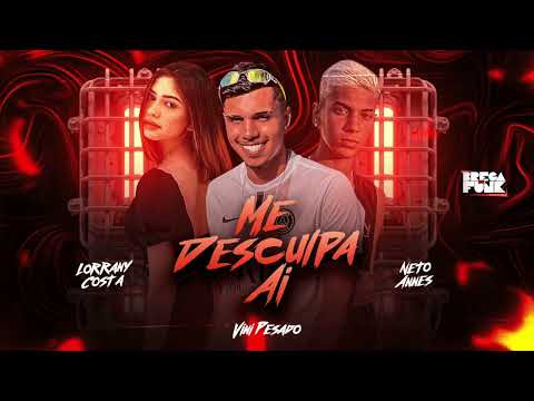 VINI PESADO - LORRANY COSTA E NETO ANNES = ME DESCULPA AÍ
