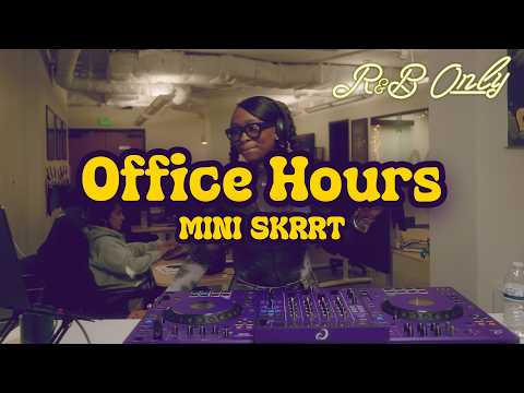 Office Hours: Chill R&B Vibes for Work, Studying, Relaxing | MINI SKRRT DJ Set | R&B ONLY