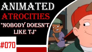 Animated Atrocities #70: &quot;Nobody Doesn&#39;t Like TJ&quot; [Recess]