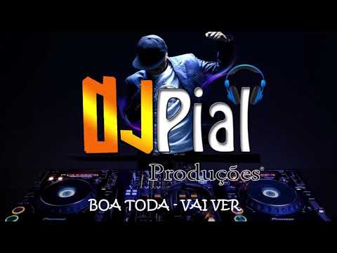 BOA TODA - VAI VER #DjPial