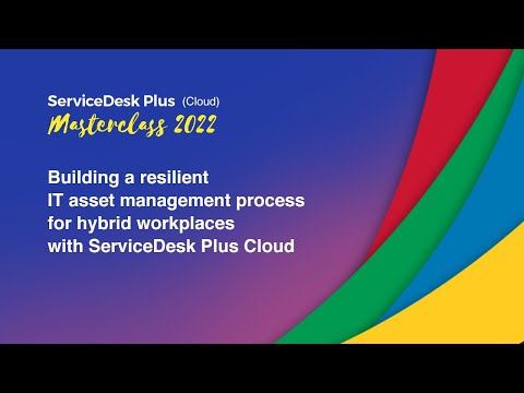 Building a resilient IT asset management process for hybrid workplaces with ServiceDesk Plus Cloud