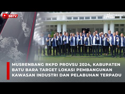 KABUPATEN BATU BARA TARGET LOKASI PEMBANGUNAN KAWASAN INDUSTRI DAN PELABUHAN TERPADU