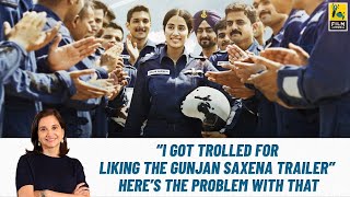 I Got Trolled For Liking The Gunjan Saxena Trailer. Here’s Why That’s A Problem | Anupama Chopra