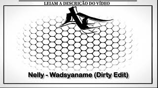 Download lagu Nelly - Wadsyaname (Dirty Edit) mp3