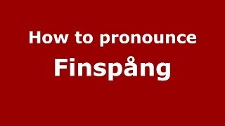How to pronounce Finspång