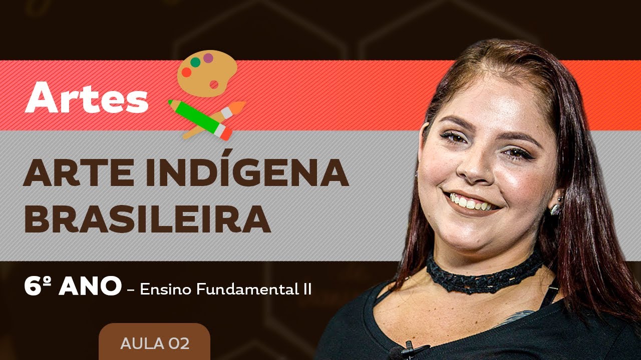Arte Indígena Brasileira – Artes – 6º ano – Ensino Fundamental