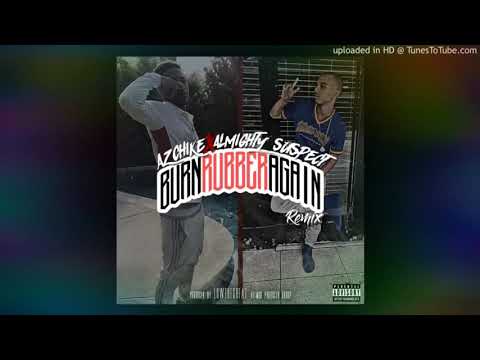 Burn rubber again:azchike ft almighty suspect