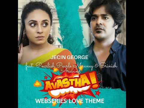 Avastha Webseries Love Theme  I Music by : Jecin George I Pearle Maaney I Srinish Aravind I Pearlish