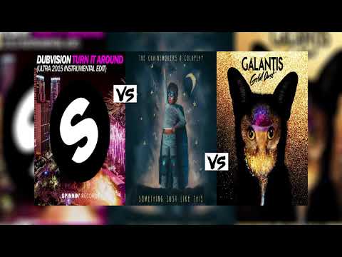 Dubvision vs The Chainsmokers vs Galantis - Turn It Around vs Something Just Like This vs Gold Dust