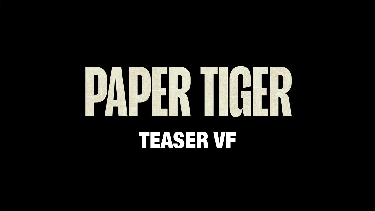 Miniature de la vidéo PAPER TIGER - Teaser VF du film Paper Tiger