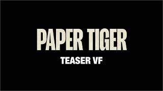 PAPER TIGER - Teaser VF