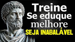 Treine, Se Eduque e Melhore Todos os Dias: Fique Irreconhecível - Sabedoria Estoica