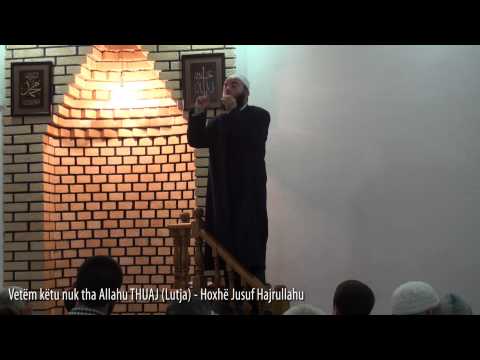 Vetëm këtu nuk tha Allahu THUAJ (Lutja) - Hoxhë Jusuf Hajrullahu