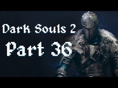 Let's Play Dark Souls 2: Scholar of the First Sin (Blind) Part 36 - Hammer Time