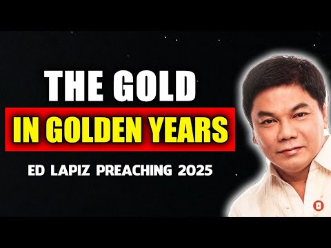 Ed Lapiz Preaching 2025   The Gold in Golden Years
