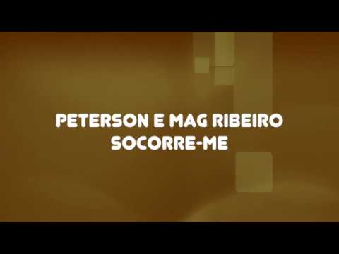 Peterson e Mag Ribeiro // Socorre Me