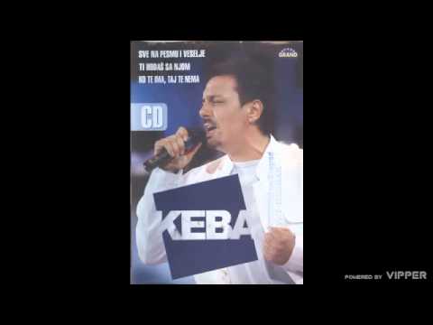 Keba - Ti hodas sa njom - (Audio 2006)