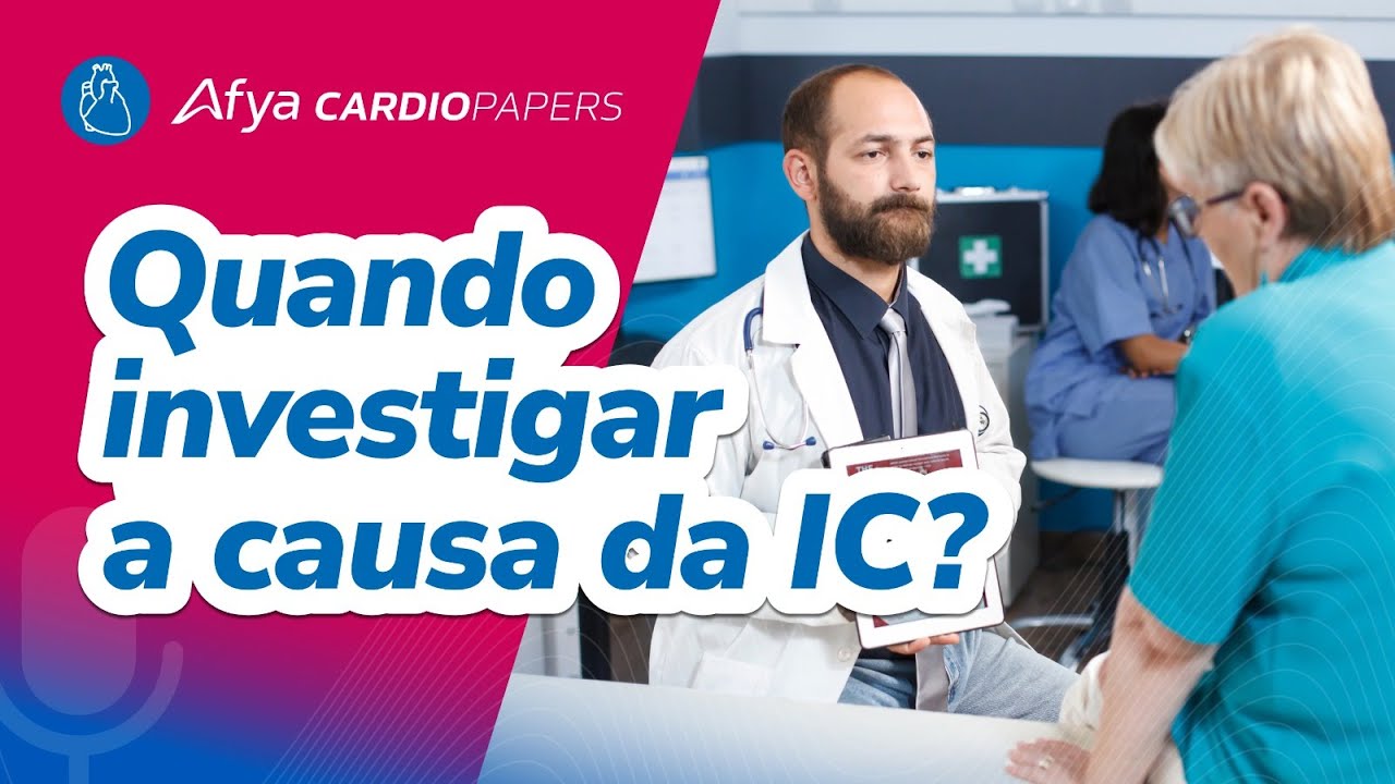 Investigando a etiologia da Insuficiência Cardíaca