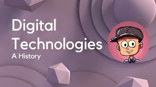 Unit I - Digital Technologies History